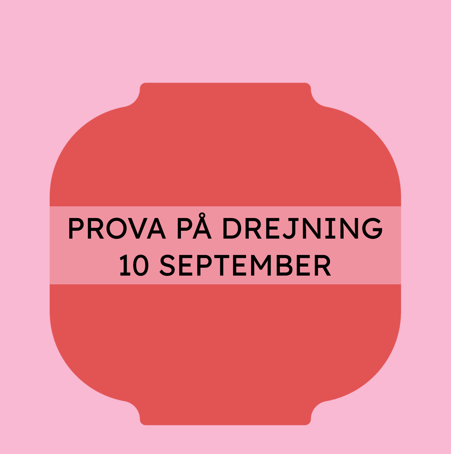 PROVA PÅ DREJNING 10 SEPTEMBER (KL 18-20)