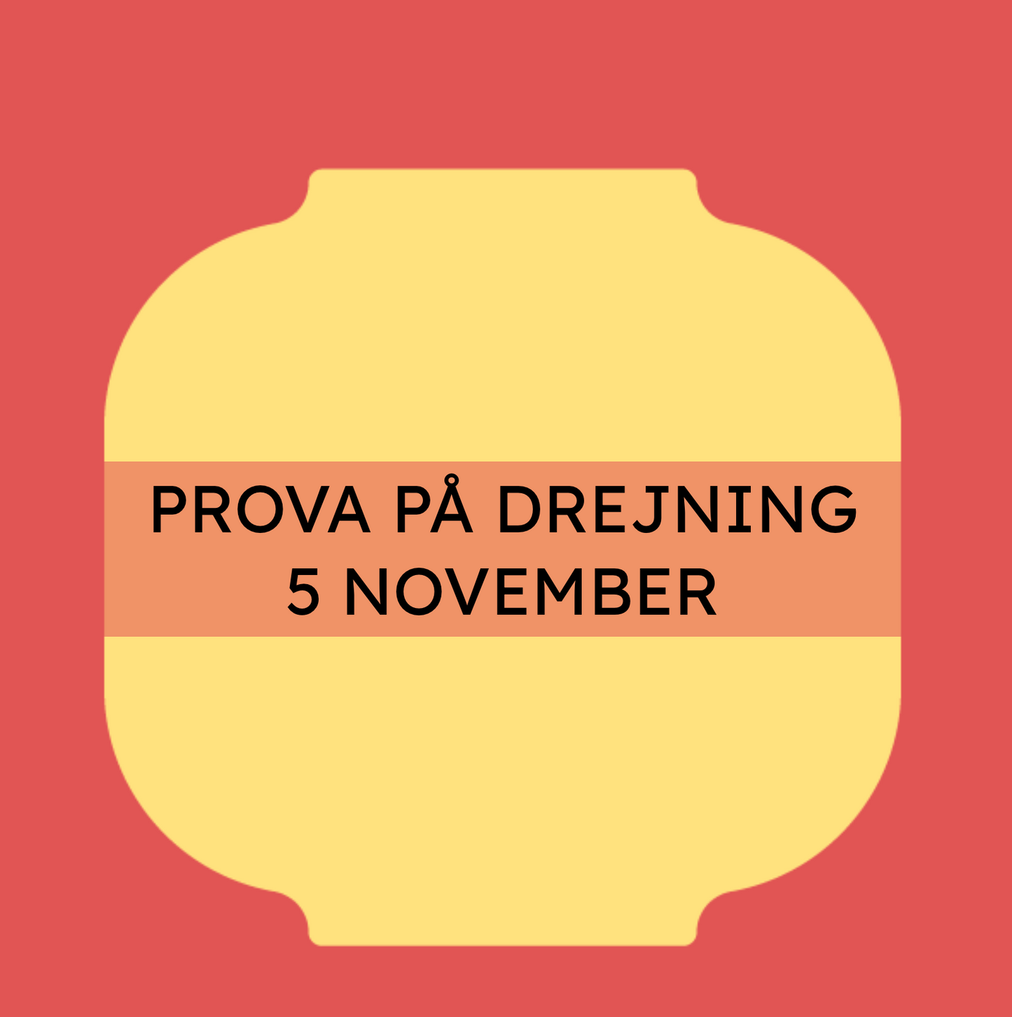 PROVA PÅ DREJNING 5 NOVEMBER (KL 18-20)