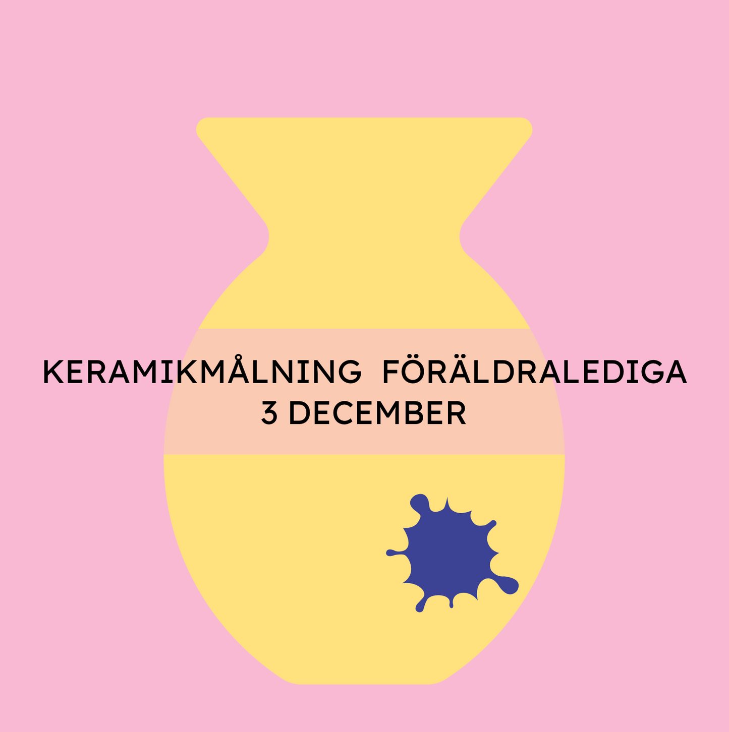 KERAMIKMÅLNING FÖR FÖRÄLDRALEDIGA 3 DECEMBER