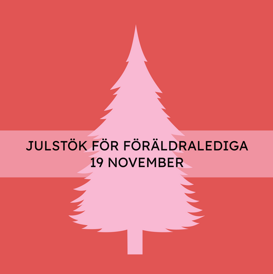 JULSTÖK FÖRÄLDRALEDIGA 19 NOV