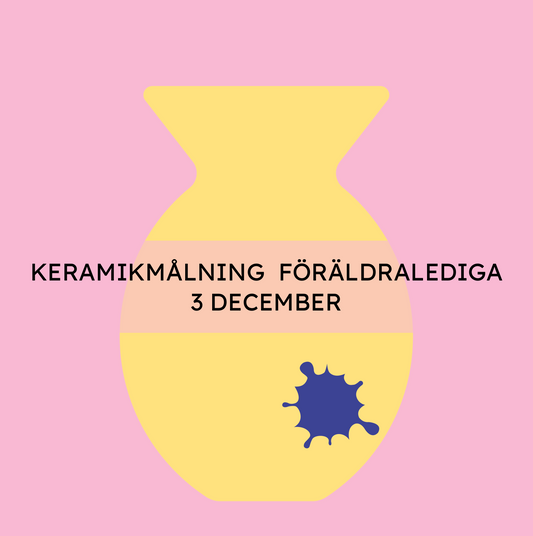 KERAMIKMÅLNING FÖR FÖRÄLDRALEDIGA 3 DECEMBER