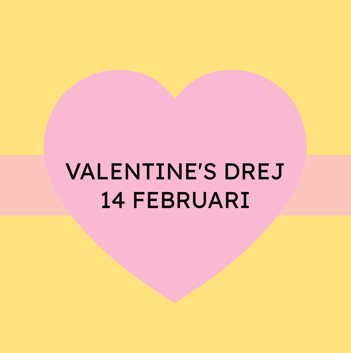 VALENTINE'S DREJ 14 FEBRUARI (KL 10.00)